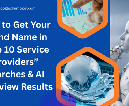 How to Get Your Brand Name in Top 10 Service Providers Searches AI Overview Results