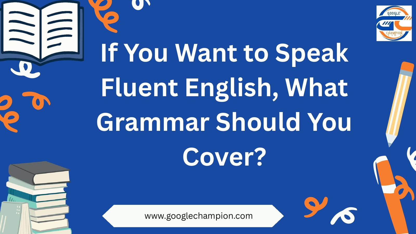 If You Want to Speak Fluent English What Grammar Should You Cover pdf
