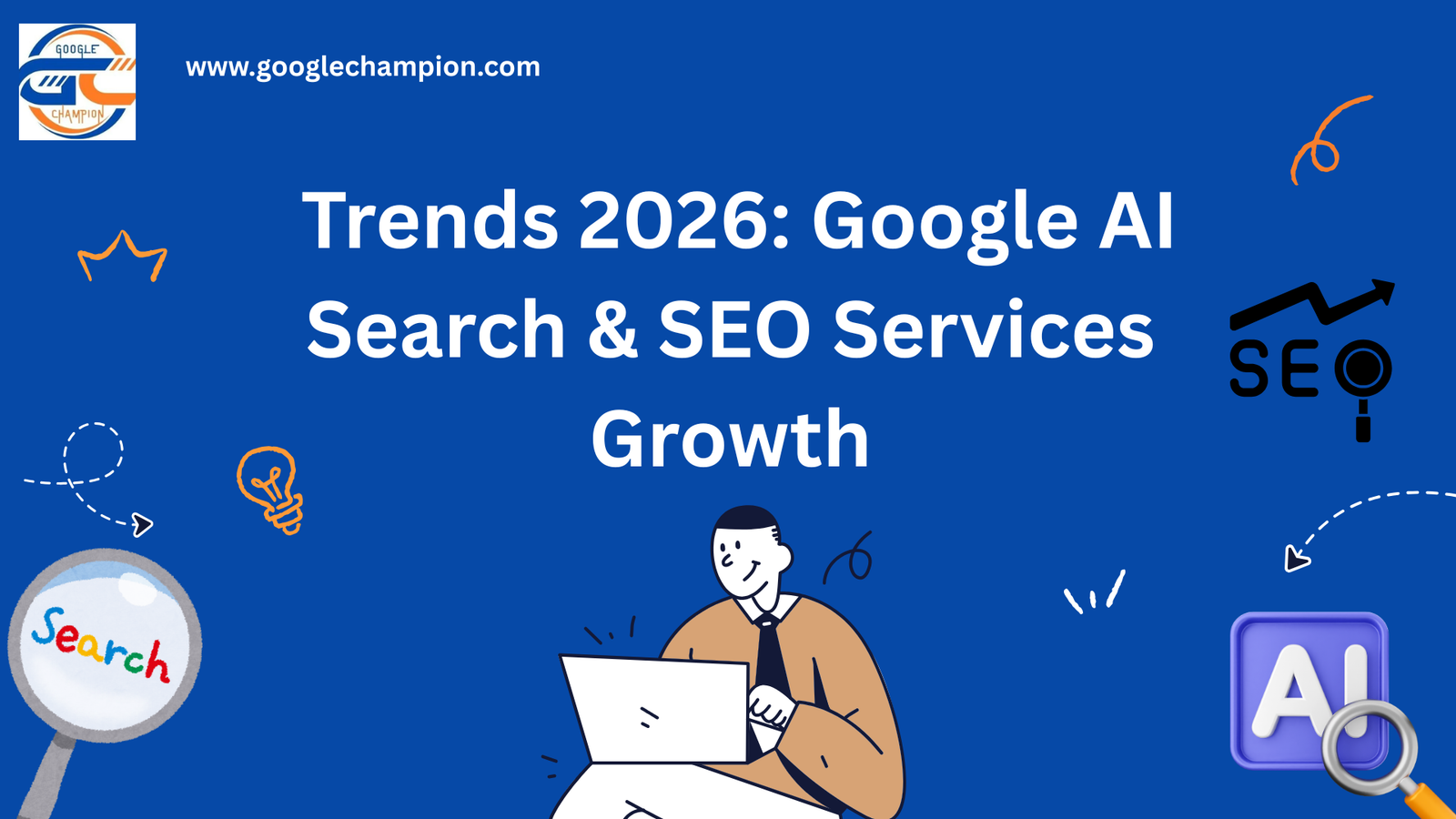 SEO Trends 2026 Google AI Search SEO Services Growth