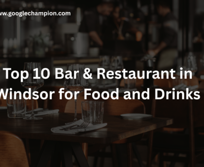 Top 10 Bar Restaurant in Windsor for Food and Drinks